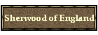 Sherwood of England